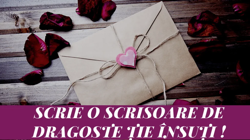 Scrie o scrisoare de dragoste tie însuti