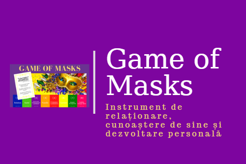 Game of Masks - instrument de dezvoltare personala, relaționare, conectare și cunoaștere de sine