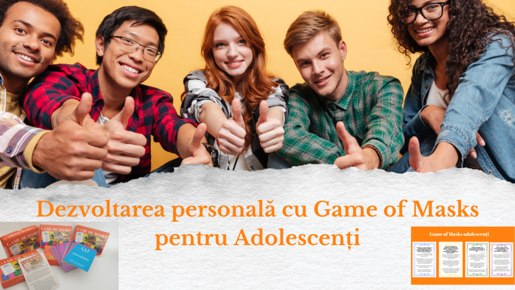 Dezvoltarea personală cu Game of Masks pentru Adolescenți